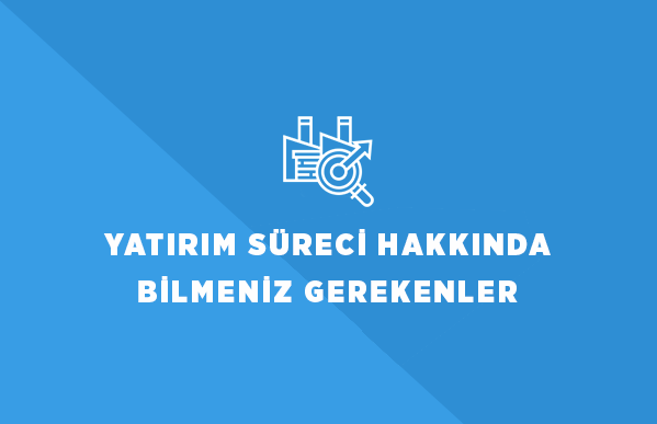 Yatırım Süreci Hakkında Bilmeniz Gerekenler