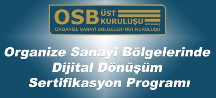 OSB’LERDE DİJİTAL DÖNÜŞÜM SERTİFİKASYON PROGRAMI